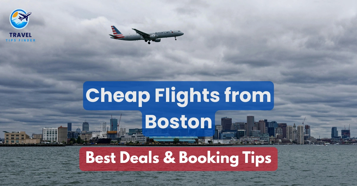 Cheap Flights from Boston – Best Deals & Tips 2026 - Travel Tips Finder