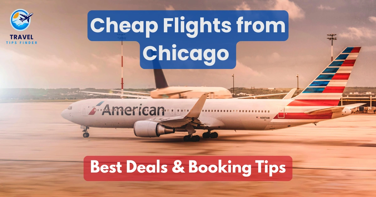 Cheap Flights from Chicago – Best Deals & Booking Tips (2026) 1 Cheap Flights from Chicago – Best Deals & Tips 2026 - Travel Tips Finder