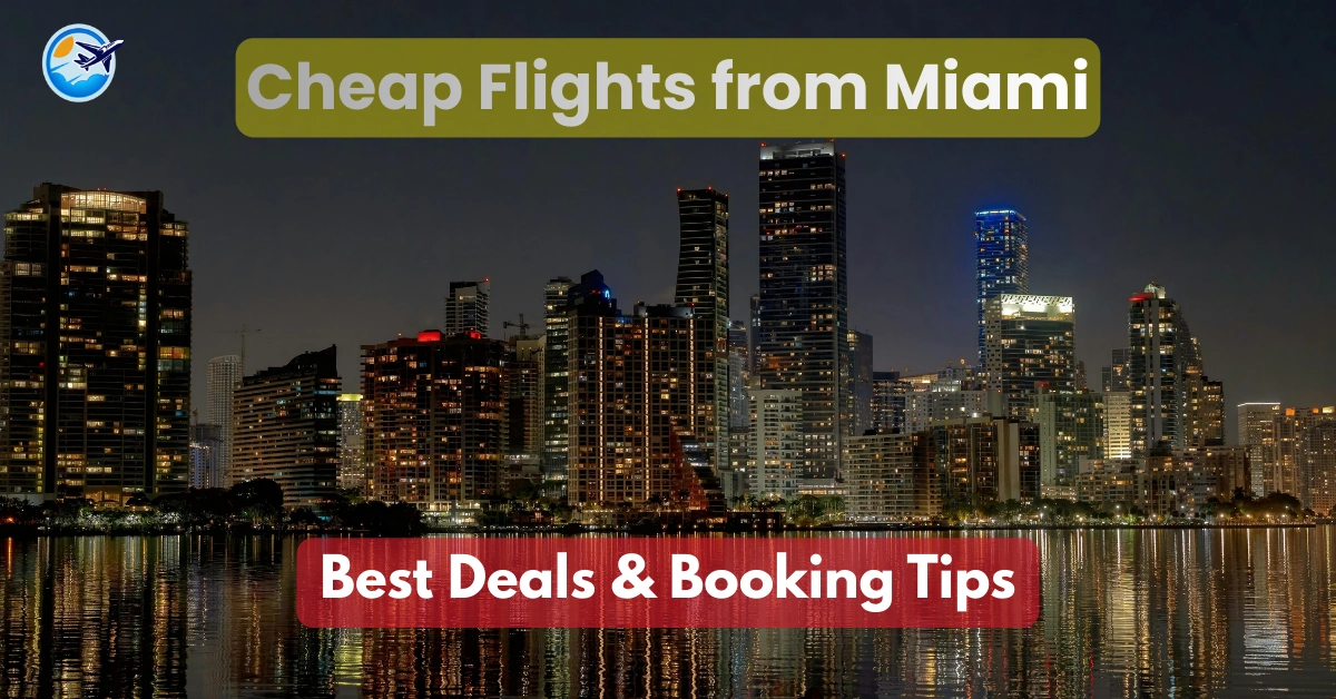 Cheap Flights from Miami – Best Deals & Tips 2026 - Travel Tips Finder