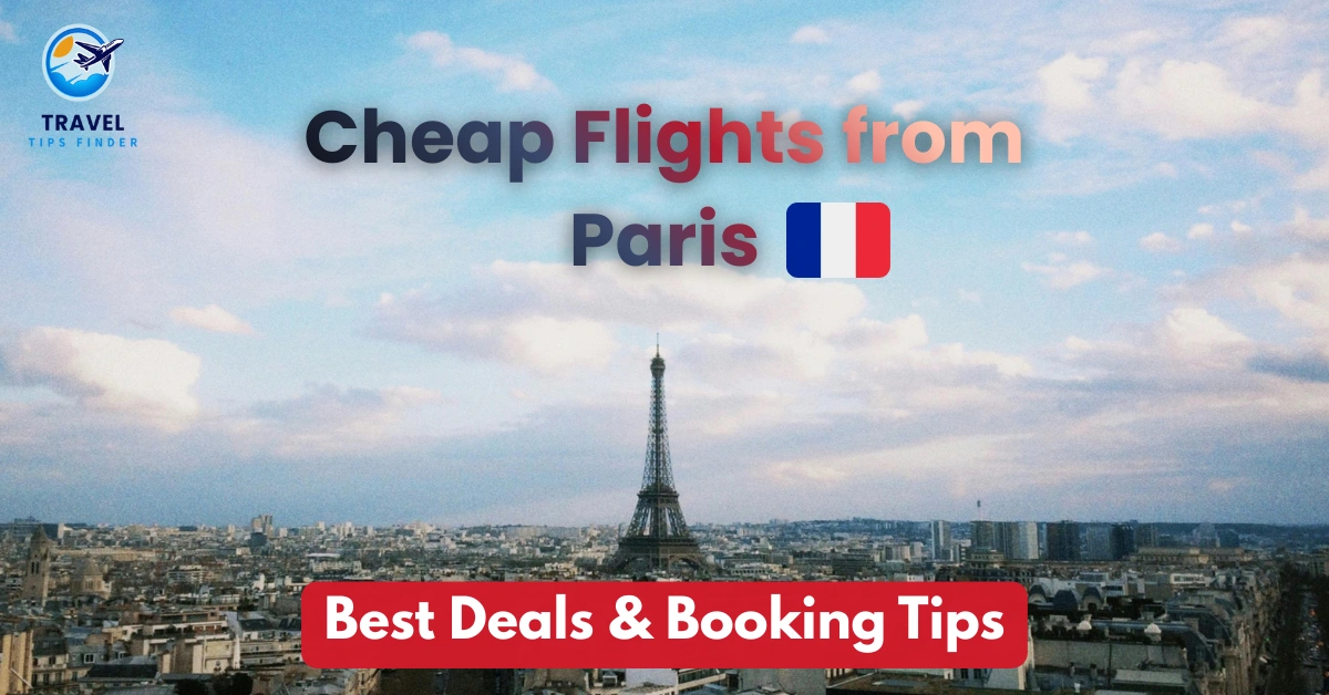 Cheap Flights from Paris – Best Deals & Booking Tips (2026) 1 Cheap Flights from Paris – Best Deals & Booking Tips 2026
