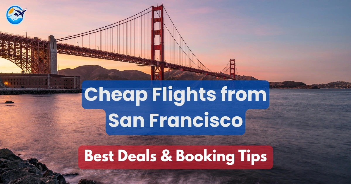 Cheap Flights from San Francisco – Best Deals & Booking Tips (2026) 1 Cheap Flights from San Francisco – Best Deals & Booking Tips (2026) - Travel Tips Finder
