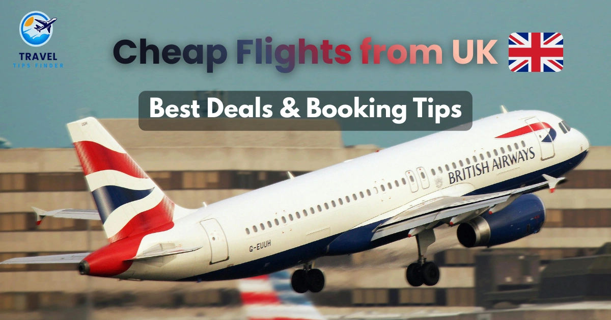 Cheap Flights from UK – Airports, Airlines & Booking Tips 2026 - Travel Tips Finder