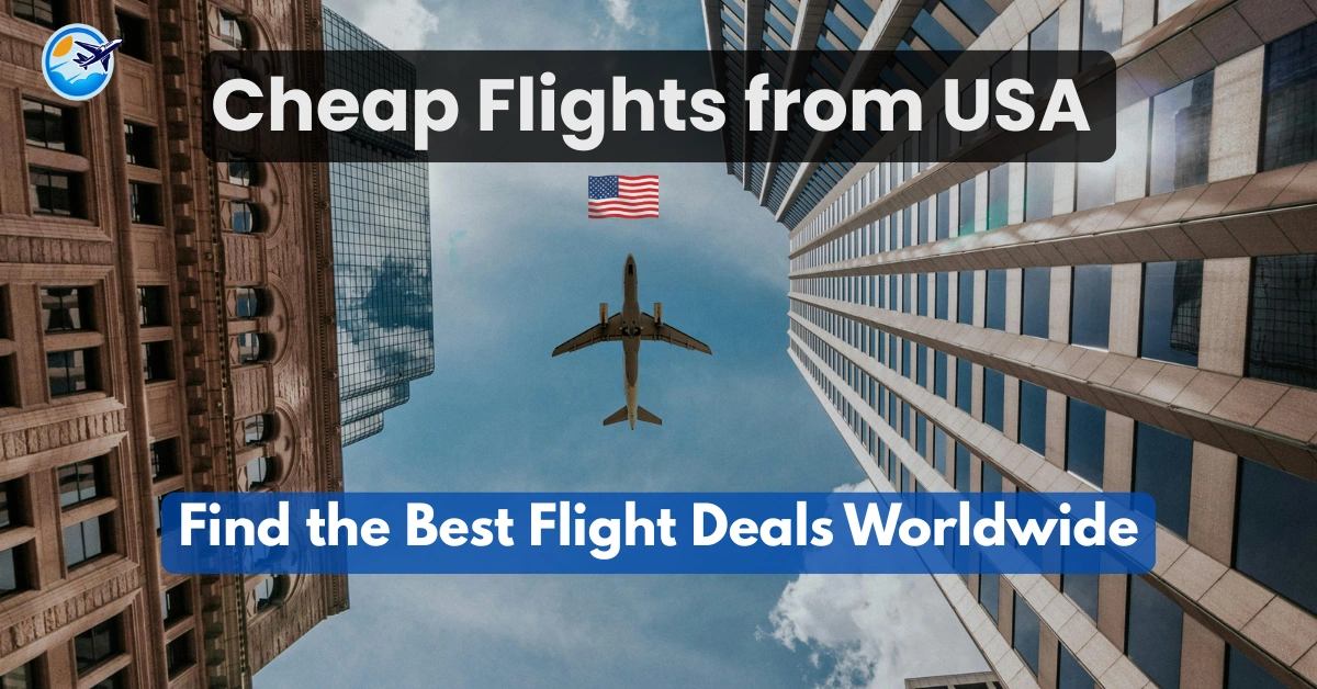 Cheap Flights from USA – Airports, Airlines & Booking Tips