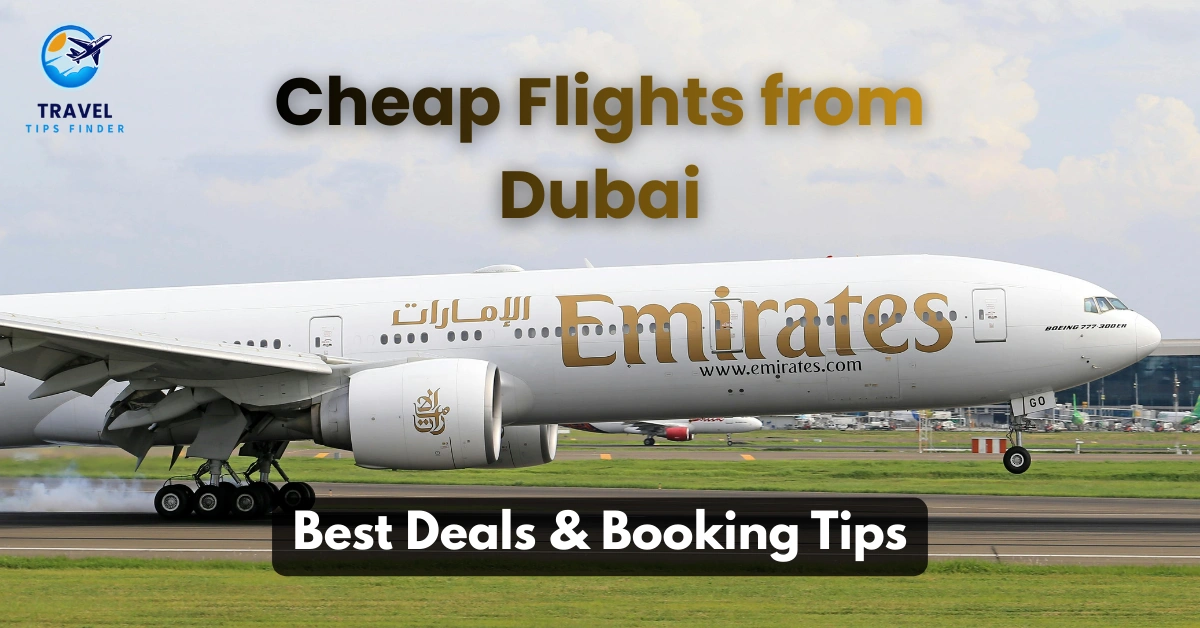 Cheap Flights from Dubai - Best Deals & Booking Tips 2026 - Travel Tips Finder