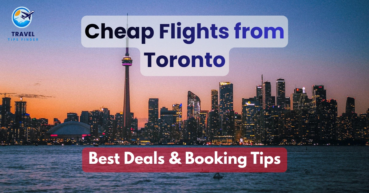 Cheap Flights from Toronto – Best Deals & Booking Tips 2026 - Travel Tips Finder