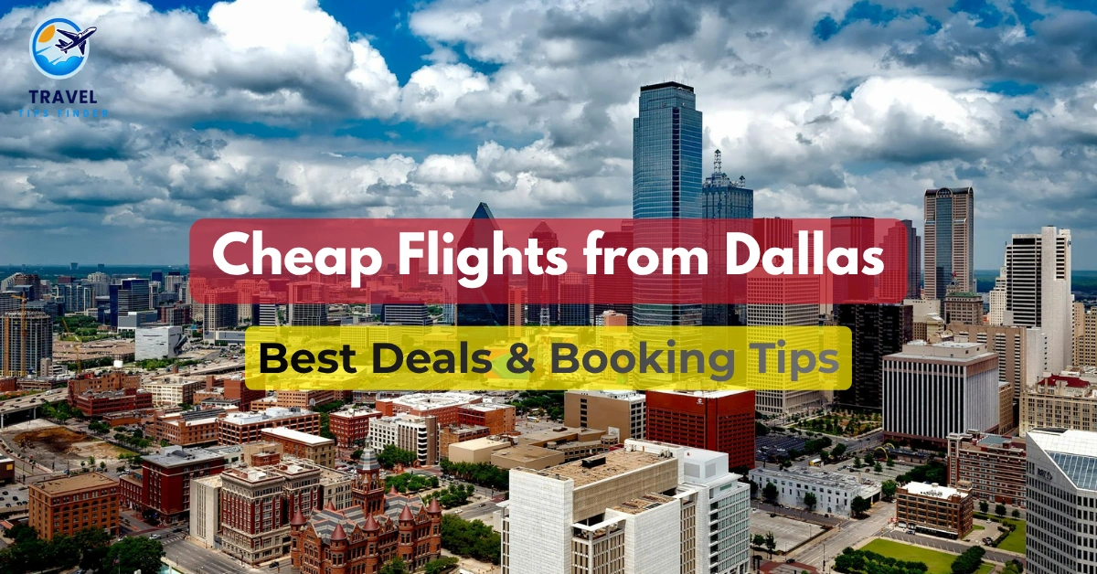 Cheap Flights from Dallas – Best Deals & Tips 2026 - Travel Tips FInder