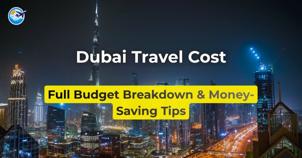 Dubai skyline with Burj Khalifa representing Dubai travel cost guide 2026